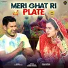 Meri Ghat Ri Plate